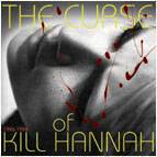 Kill Hannah : The Curse of Kill Hannah